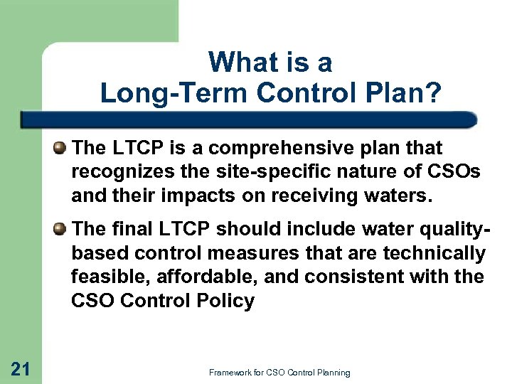 What is a Long-Term Control Plan? The LTCP is a comprehensive plan that recognizes