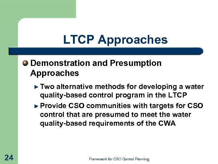 LTCP Approaches Demonstration and Presumption Approaches Two alternative methods for developing a water quality-based