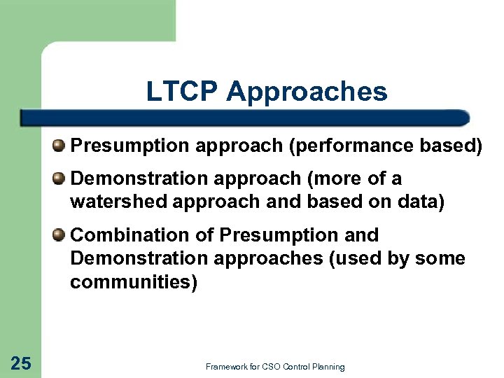 LTCP Approaches Presumption approach (performance based) Demonstration approach (more of a watershed approach and