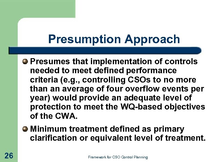 Presumption Approach Presumes that implementation of controls needed to meet defined performance criteria (e.