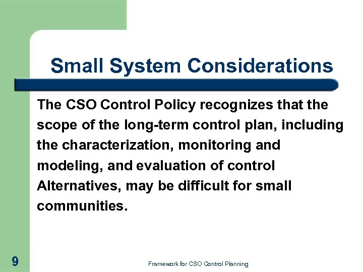Small System Considerations The CSO Control Policy recognizes that the scope of the long-term