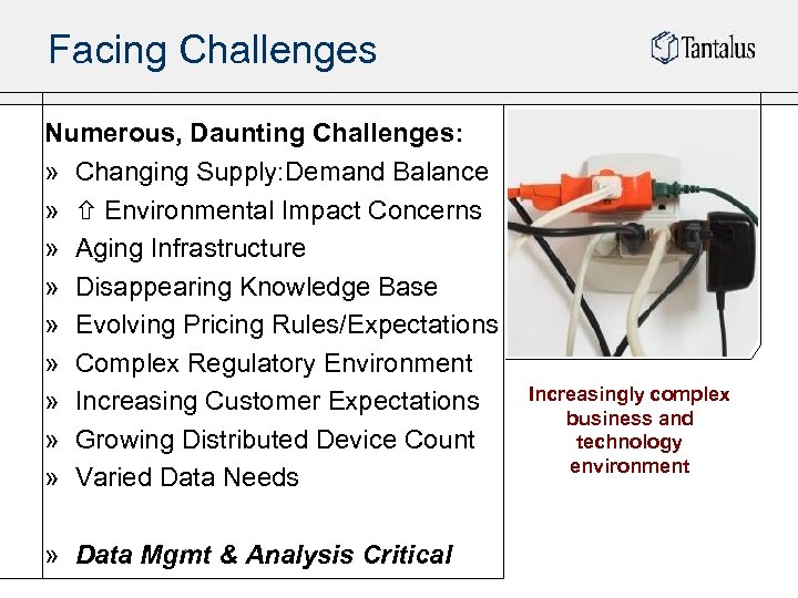 Facing Challenges Numerous, Daunting Challenges: » Changing Supply: Demand Balance » Environmental Impact Concerns