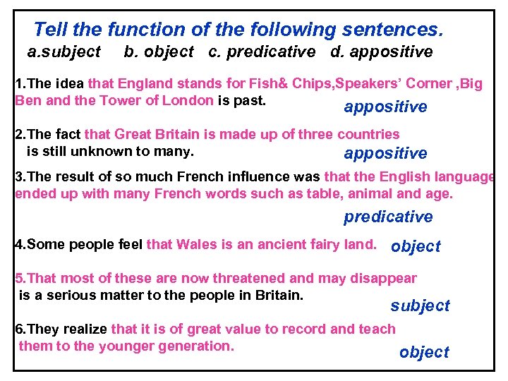 Tell the function of the following sentences. a. subject b. object c. predicative d.