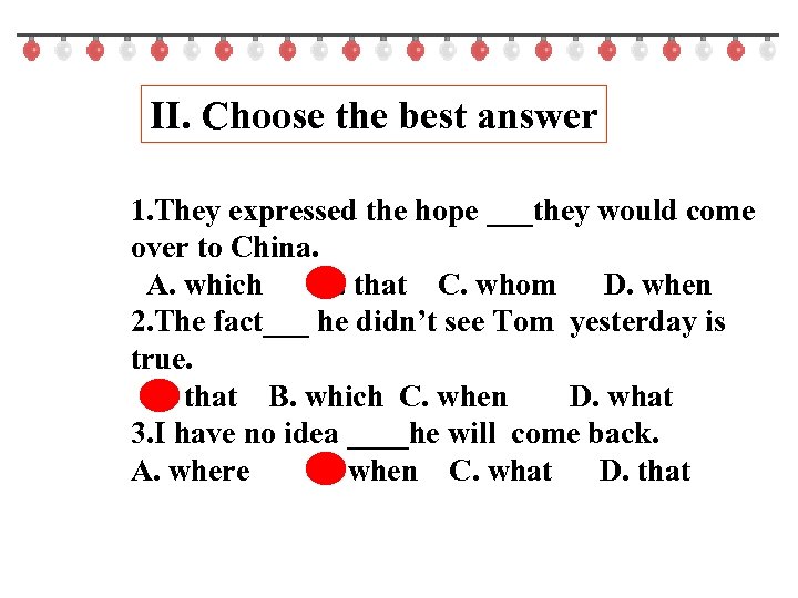 II. Choose the best answer 1. They expressed the hope ___they would come over