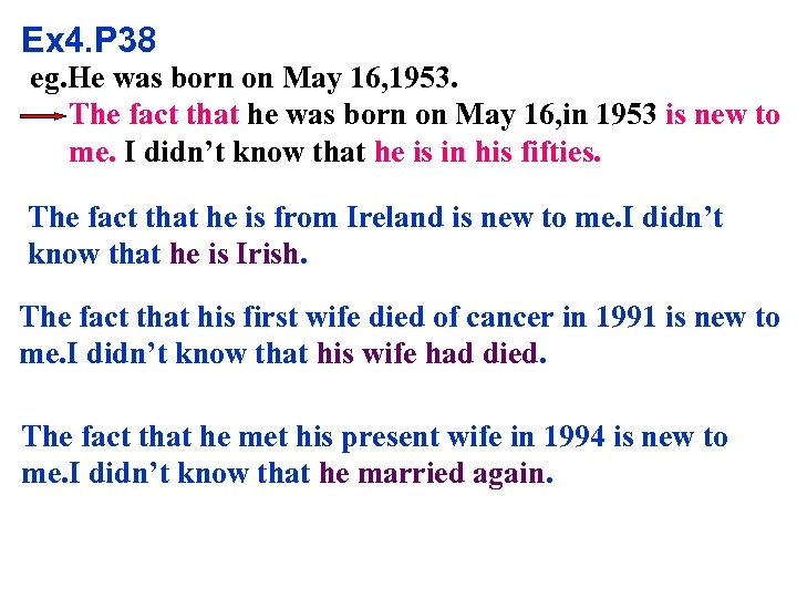 Ex 4. P 38 eg. He was born on May 16, 1953. The fact