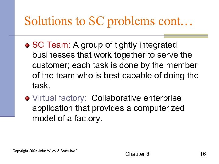 Solutions to SC problems cont… SC Team: A group of tightly integrated businesses that