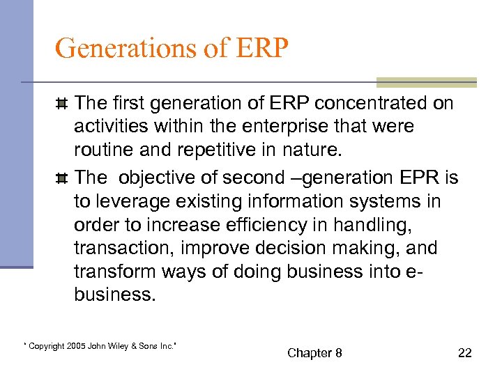 Generations of ERP The first generation of ERP concentrated on activities within the enterprise