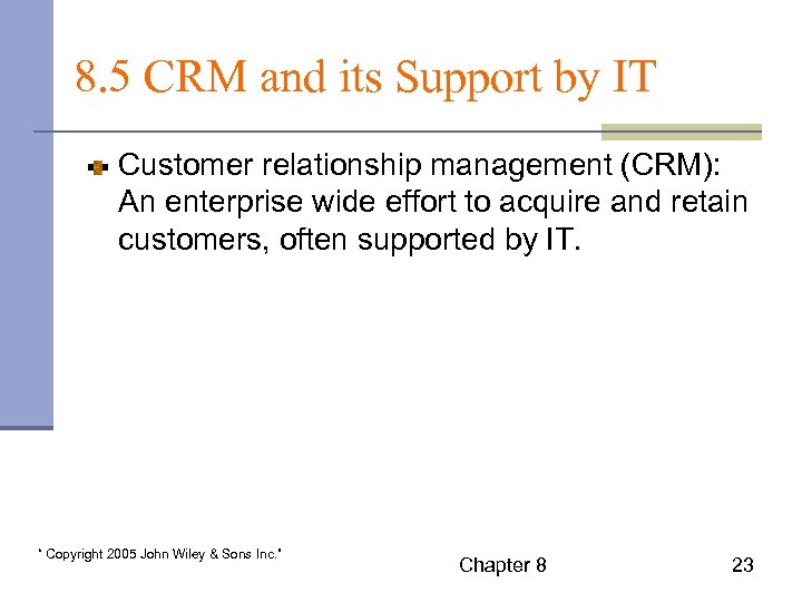 8. 5 CRM and its Support by IT Customer relationship management (CRM): An enterprise
