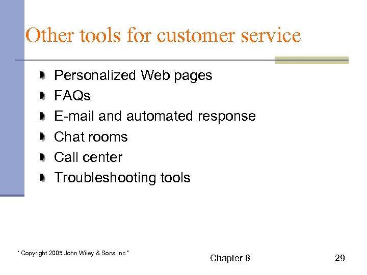 Other tools for customer service Personalized Web pages FAQs E-mail and automated response Chat
