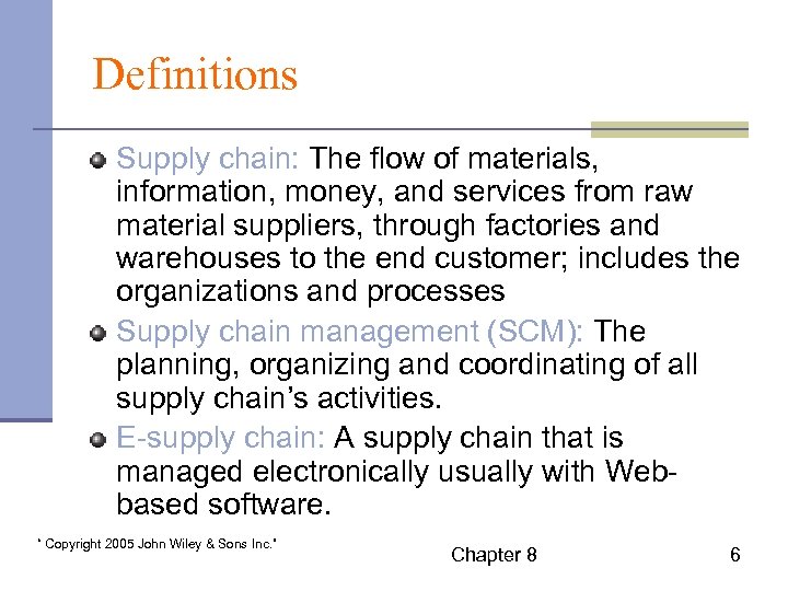 Definitions Supply chain: The flow of materials, information, money, and services from raw material