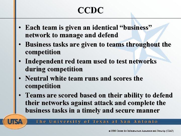CCDC • Each team is given an identical “business” network to manage and defend