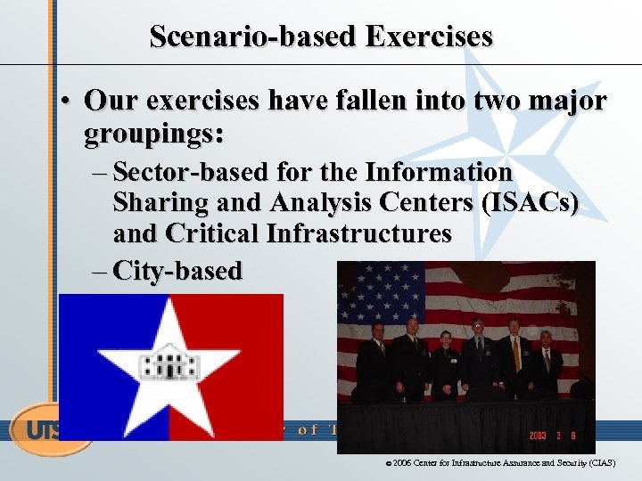 Scenario-based Exercises • Our exercises have fallen into two major groupings: – Sector-based for