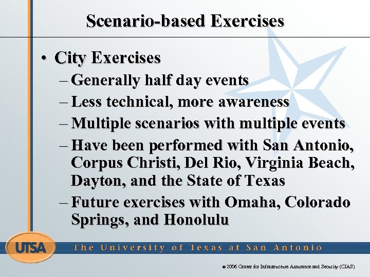 Scenario-based Exercises • City Exercises – Generally half day events – Less technical, more