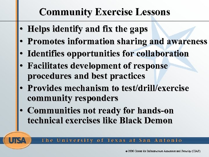 Community Exercise Lessons • • Helps identify and fix the gaps Promotes information sharing