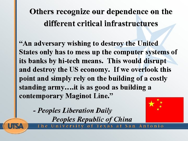 Others recognize our dependence on the different critical infrastructures “An adversary wishing to destroy