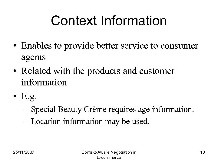 Context Information • Enables to provide better service to consumer agents • Related with