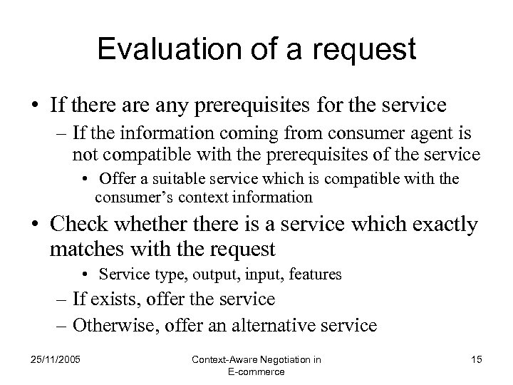 Evaluation of a request • If there any prerequisites for the service – If