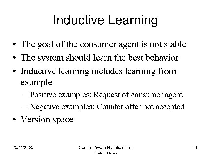 Inductive Learning • The goal of the consumer agent is not stable • The