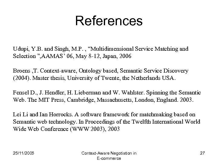 References Udupi, Y. B. and Singh, M. P. , “Multidimensional Service Matching and Selection