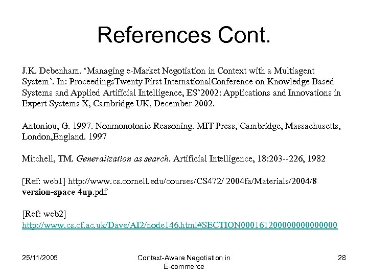 References Cont. J. K. Debenham. ‘Managing e-Market Negotiation in Context with a Multiagent System’.
