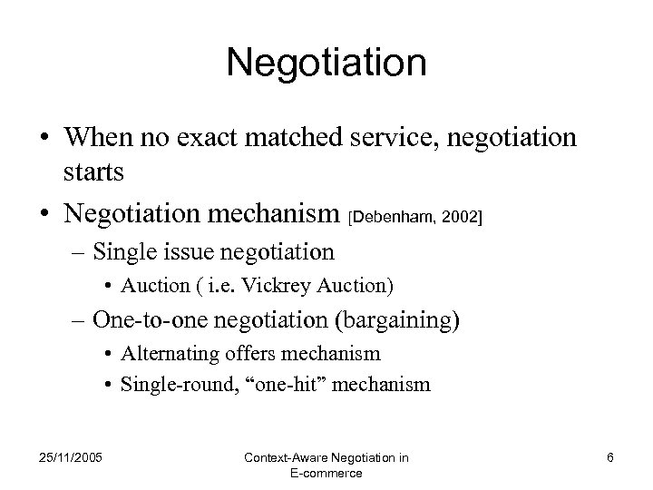 Negotiation • When no exact matched service, negotiation starts • Negotiation mechanism [Debenham, 2002]