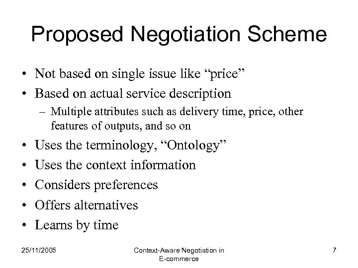 Proposed Negotiation Scheme • Not based on single issue like “price” • Based on