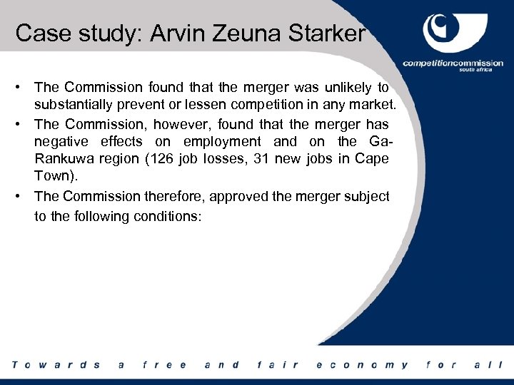 Case study: Arvin Zeuna Starker • The Commission found that the merger was unlikely