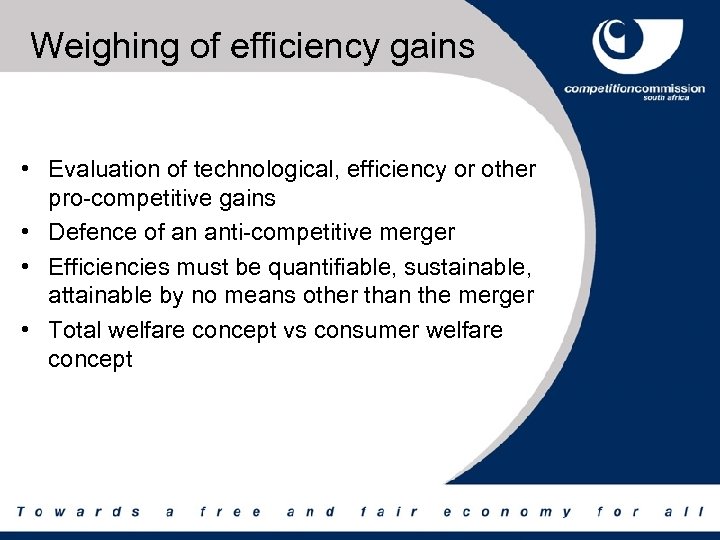 Weighing of efficiency gains • Evaluation of technological, efficiency or other pro-competitive gains •