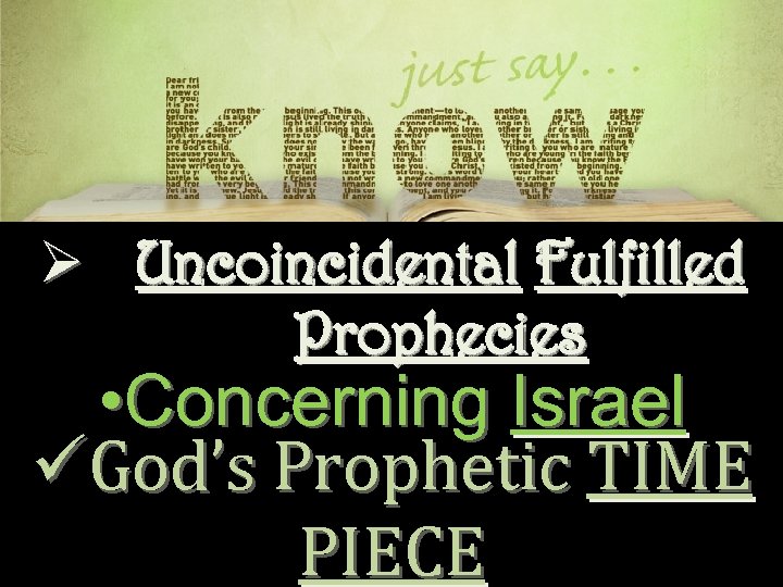 Ø Uncoincidental Fulfilled Prophecies • Concerning Israel üGod’s Prophetic TIME PIECE 