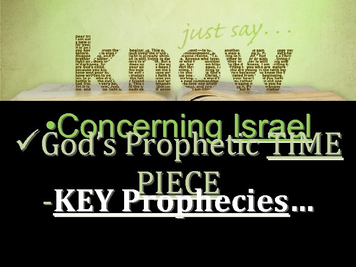  • Concerning Israel üGod’s Prophetic TIME PIECE -KEY Prophecies… 
