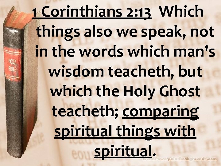 1 Corinthians 2: 13 Which things also we speak, not in the words which