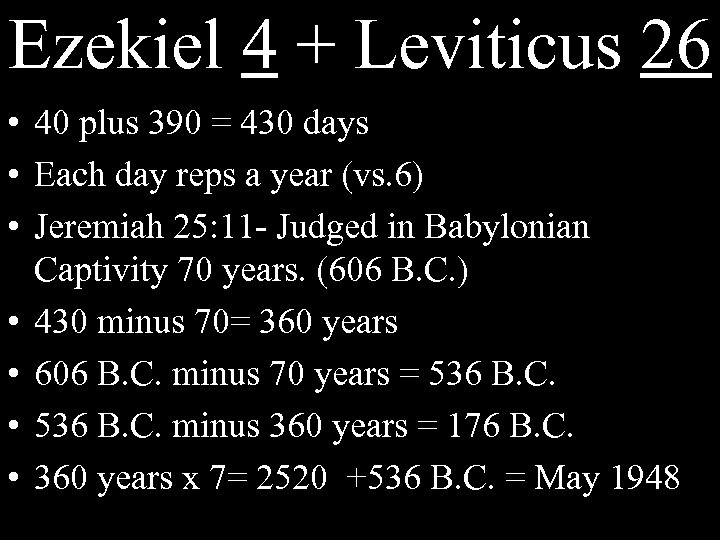Ezekiel 4 + Leviticus 26 • 40 plus 390 = 430 days • Each