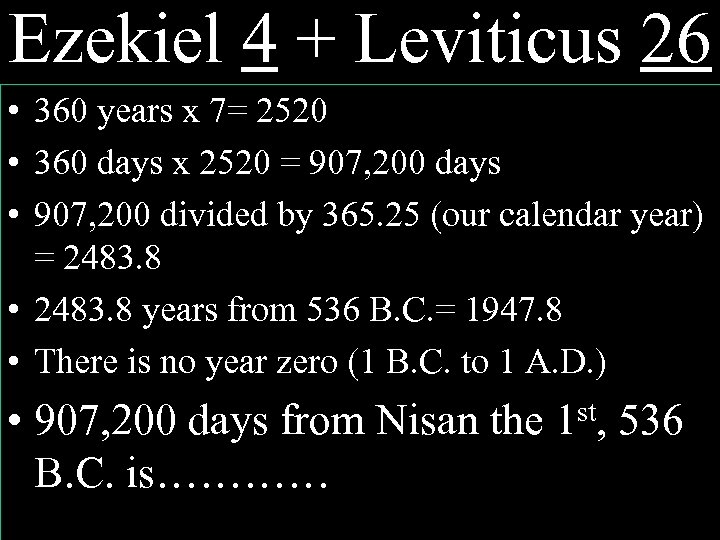 Ezekiel 4 + Leviticus 26 • 360 years x 7= 2520 • 360 days