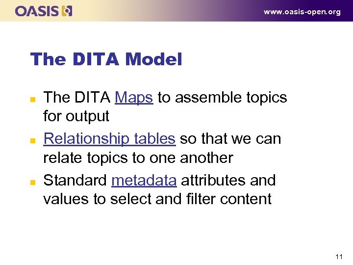 www. oasis-open. org The DITA Model n n n The DITA Maps to assemble