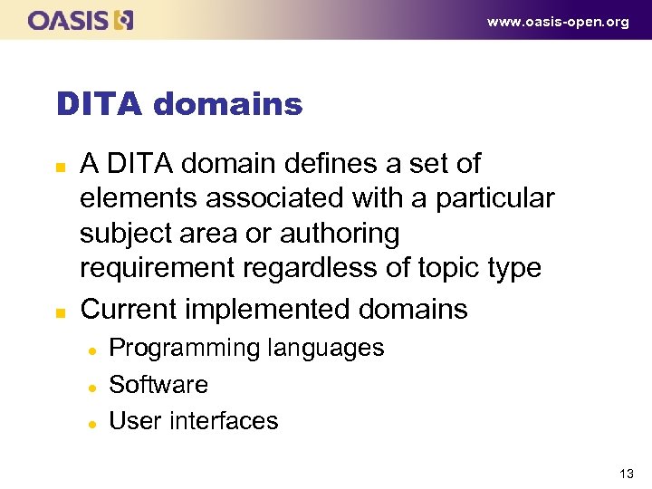 www. oasis-open. org DITA domains n n A DITA domain defines a set of