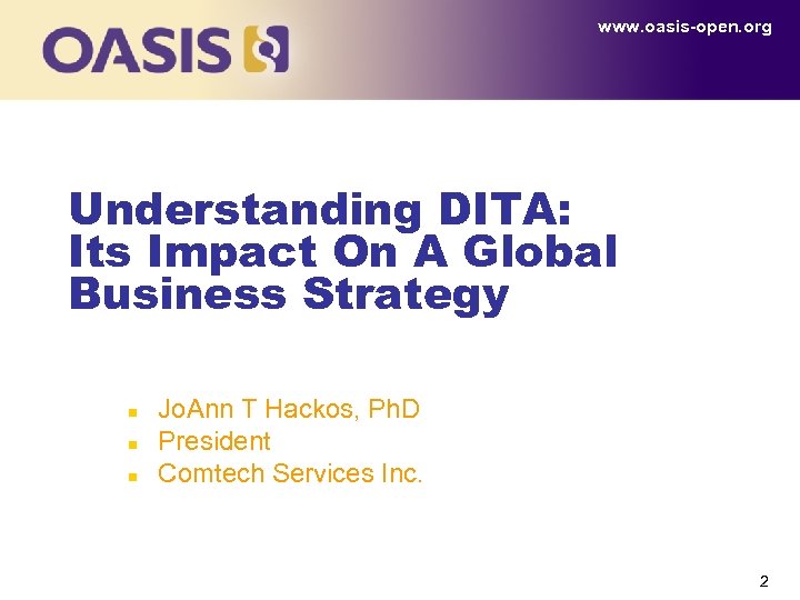 www. oasis-open. org Understanding DITA: Its Impact On A Global Business Strategy n n