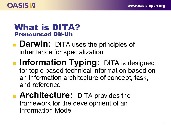 www. oasis-open. org What is DITA? Pronounced Dit-Uh n Darwin: n Information Typing: n
