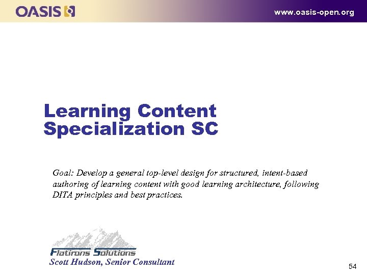 www. oasis-open. org Learning Content Specialization SC Goal: Develop a general top-level design for