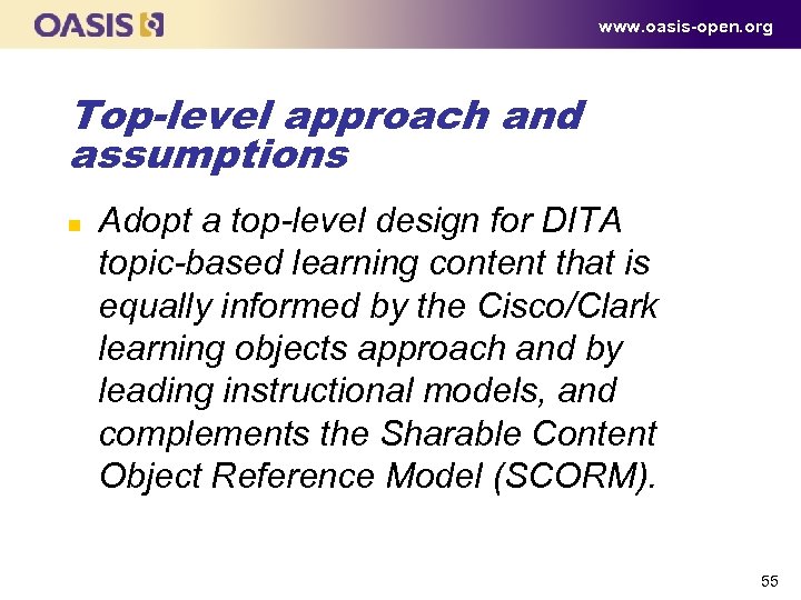 www. oasis-open. org Top-level approach and assumptions n Adopt a top-level design for DITA