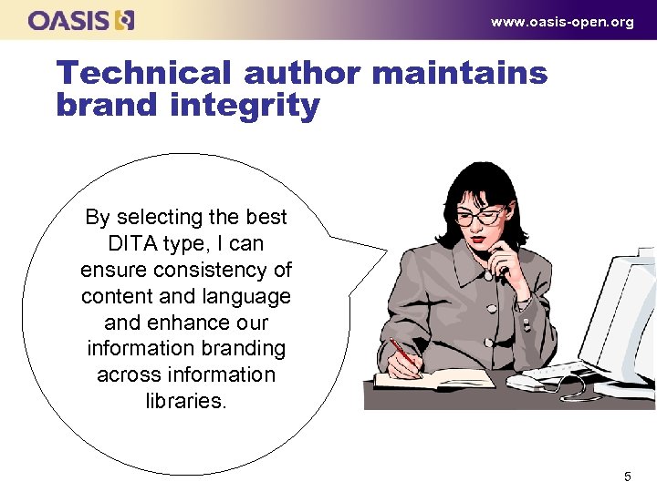www. oasis-open. org Technical author maintains brand integrity By selecting the best DITA type,