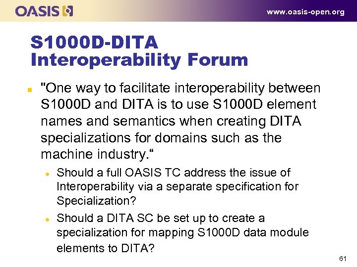 www. oasis-open. org S 1000 D-DITA Interoperability Forum n "One way to facilitate interoperability