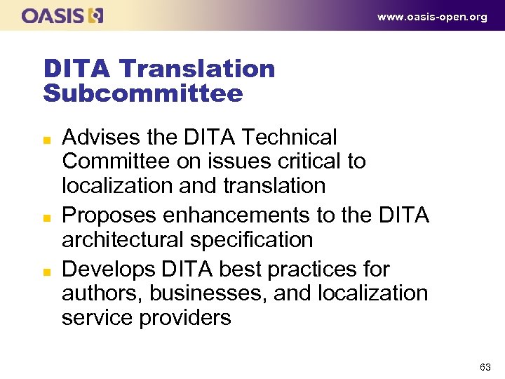 www. oasis-open. org DITA Translation Subcommittee n n n Advises the DITA Technical Committee