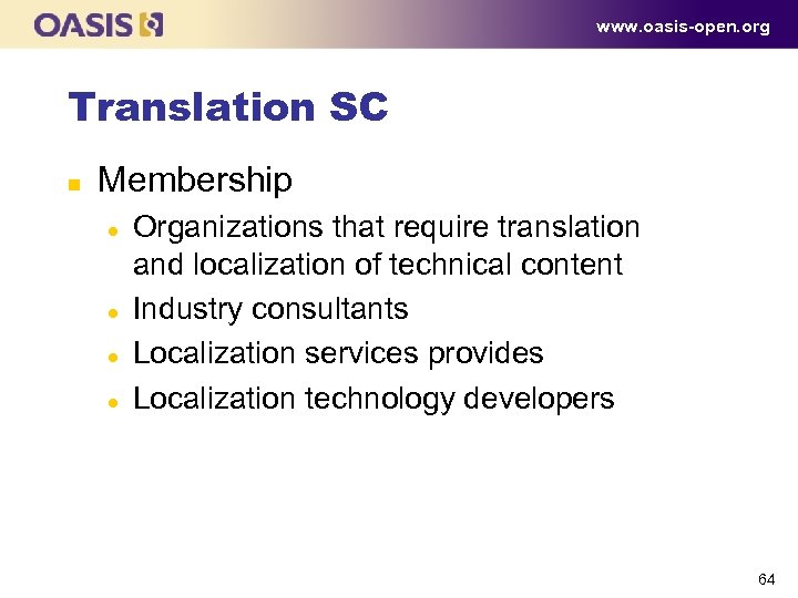 www. oasis-open. org Translation SC n Membership l l Organizations that require translation and