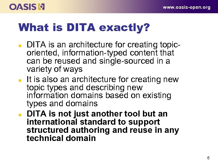 www. oasis-open. org What is DITA exactly? n n n DITA is an architecture