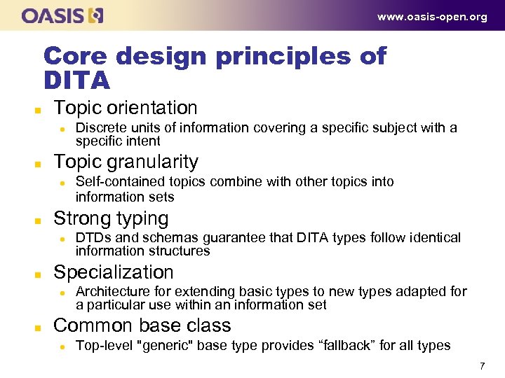 www. oasis-open. org Core design principles of DITA n Topic orientation l n Topic