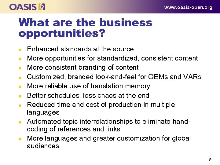 www. oasis-open. org What are the business opportunities? n n n n n Enhanced