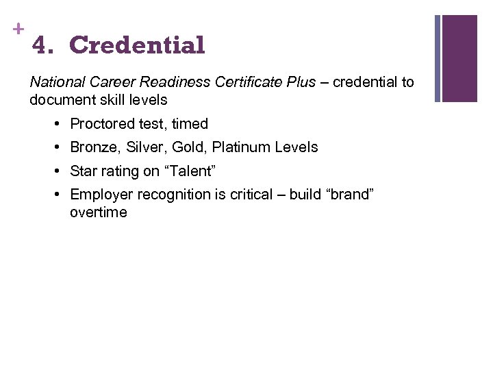 + 4. Credential National Career Readiness Certificate Plus – credential to document skill levels
