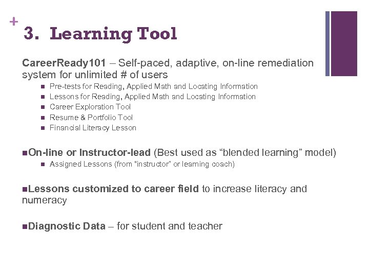 + 3. Learning Tool Career. Ready 101 – Self-paced, adaptive, on-line remediation system for