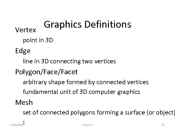  • Vertex Graphics Definitions – point in 3 D • Edge – line