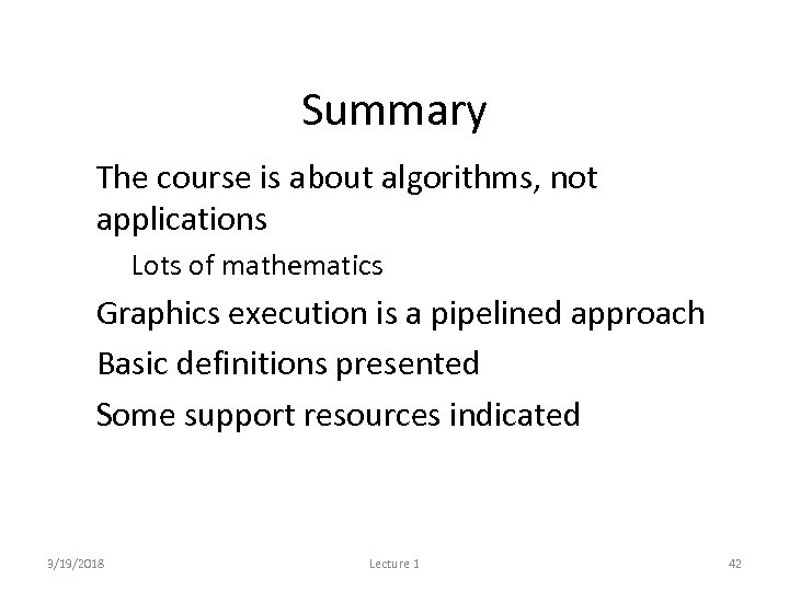 Summary • The course is about algorithms, not applications • Lots of mathematics •